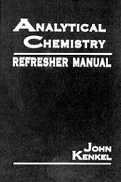 Cover for Kenkel, John (Southeast Community College, Lincoln, Nebraska, USA) · Analytical Chemistry Refresher Manual (Hardcover Book) (1992)
