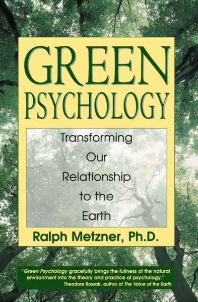 Cover for Ralph Metzner · Green Psychology: Cultivating a Spiritual Connection with the Natural World (Paperback Book) [Original Ed. edition] (1999)