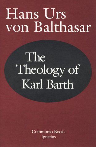 Cover for Hans Urs Von Balthasar · The Theology of Karl Barth (Communio Book) (Paperback Book) [3rd edition] (1992)