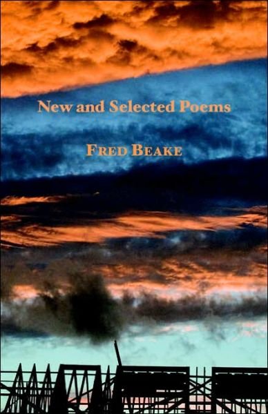 Cover for Fred Beake · New and Selected Poems (Paperback Book) [1st Ed edition] (2006)