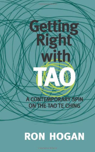 Cover for Ron Hogan · Getting Right with Tao: A Contemporary Spin on the Tao Te Ching (Paperback Book) (2010)