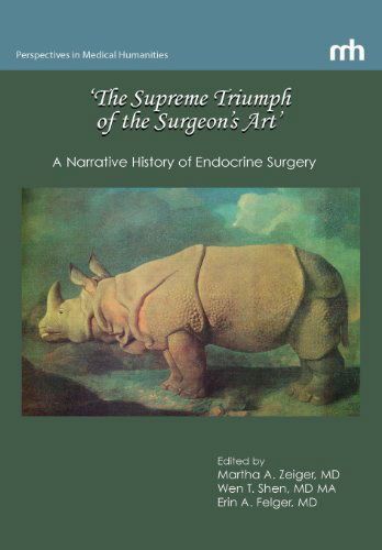 Cover for Erin A. Felger · 'the Supreme Triumph of the Surgeon's Art': a Narrative History of Endocrine Surgery (Hardcover Book) (2013)