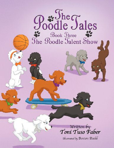 Cover for Toni Tuso Faber · The Poodle Tales: Book Three: the Poodle Talent Show (Pocketbok) (2012)