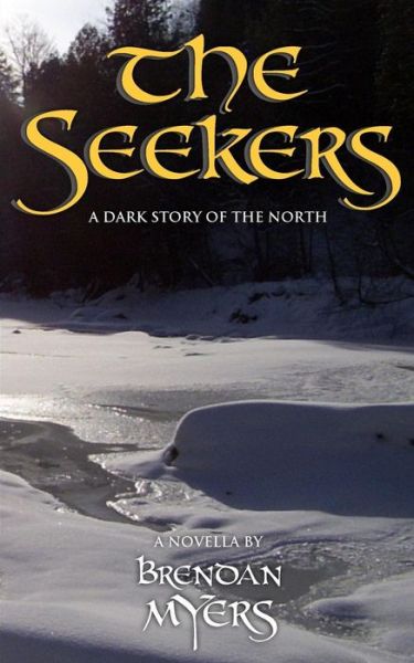 Cover for Brendan Myers · The Seekers: a Dark Story of the North (Paperback Book) (2014)