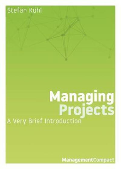 Cover for Stefan Kühl · Managing Projects A Very Brief Introduction (Paperback Book) (2018)
