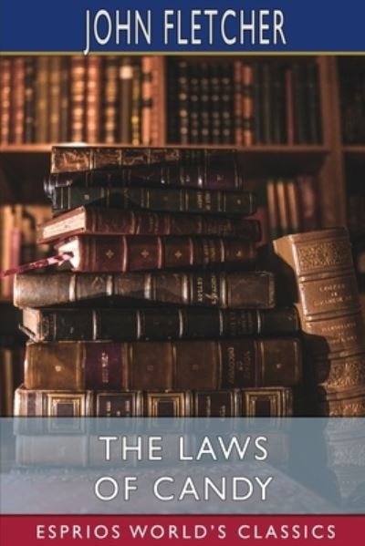Cover for John Fletcher · The Laws of Candy (Esprios Classics) (Paperback Bog) (2024)