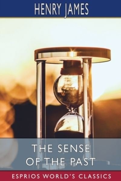 Cover for Henry James · The Sense of the Past (Esprios Classics) (Paperback Book) (2024)