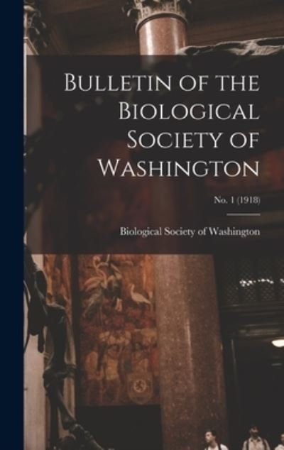 Cover for Biological Society of Washington · Bulletin of the Biological Society of Washington; no. 1 (1918) (Inbunden Bok) (2021)