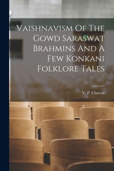 Cover for V P Chavan · Vaishnavism Of The Gowd Saraswat Brahmins And A Few Konkani Folklore Tales (Paperback Book) (2021)