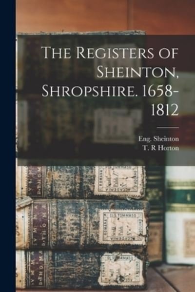 Cover for Eng (Parish) Sheinton · The Registers of Sheinton, Shropshire. 1658-1812 (Paperback Bog) (2021)