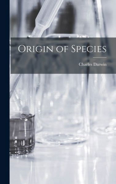 Origin of Species - Charles Darwin - Livres - Creative Media Partners, LLC - 9781015934986 - 27 octobre 2022