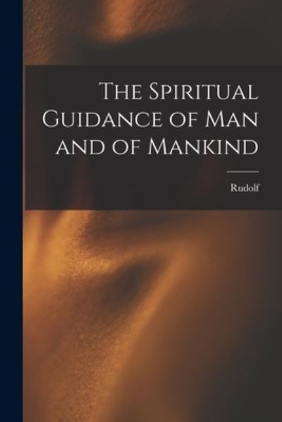 Cover for Rudolf 1861-1925 Steiner · Spiritual Guidance of Man and of Mankind (Book) (2022)