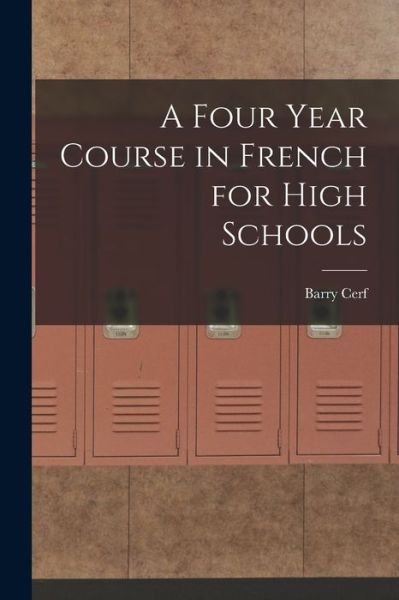 Cover for Cerf Barry · Four Year Course in French for High Schools (Book) (2022)