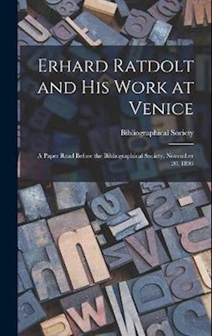 Cover for Bibliographical Society (Great Britain) · Erhard Ratdolt and His Work at Venice (Book) (2022)