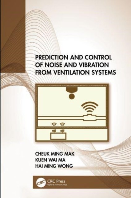 Cover for Mak, Cheuk Ming (Hong Kong Polytechnic University) · Prediction and Control of Noise and Vibration from Ventilation Systems (Hardcover bog) (2023)