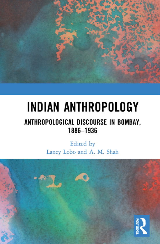 Cover for A.M. Shah · Indian Anthropology: Anthropological Discourse in Bombay, 1886–1936 (Hardcover Book) (2021)