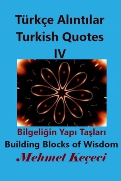 Turkce Al?nt?lar IV - Mehmet Keçeci - Books - Blurb - 9781034153986 - April 26, 2024