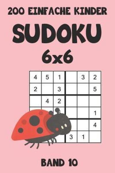 Cover for Tewebook Sudoku · 200 Einfache Kinder Sudoku 6x6 Band 10 (Taschenbuch) (2019)