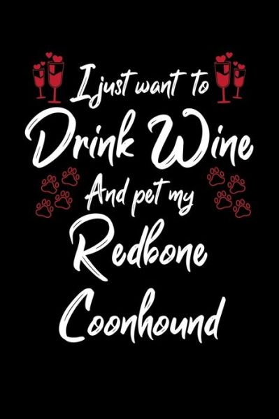 Cover for Hopeful Designs · I Just Wanna Drink Wine And Pet My Redbone Coonhound (Paperback Book) (2019)