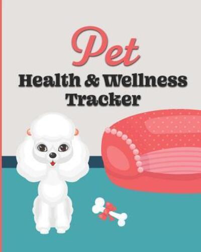 Cover for Larkspur &amp; Tea Publishing · Pet Health &amp; Wellness Tracker (Paperback Book) (2019)