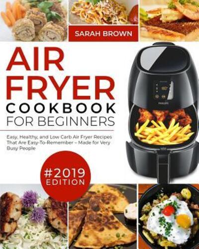 Cover for Sarah Brown · Air Fryer Cookbook For Beginners #2019 (Paperback Book) (2019)