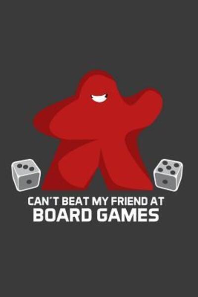 Cover for Meeple Design · Can't Beat My Friend At Board Games (Paperback Book) (2019)