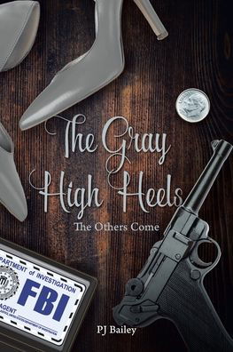 Cover for Pj Bailey · The Gray High Heels (Pocketbok) (2019)