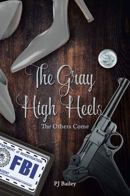 Cover for Pj Bailey · The Gray High Heels (Paperback Book) (2019)