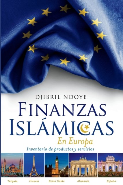 Cover for Djibril Ndoye · Finanzas Islamicas En Europa: Inventario de productos y servicios - 1 (Paperback Bog) [Livres Du Monde edition] (2020)