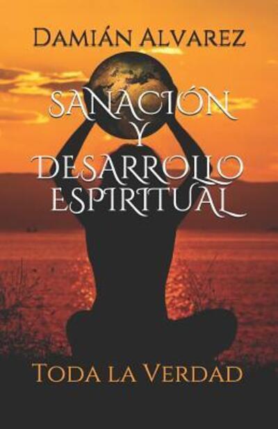 Cover for Damian Alvarez · Sanaci n y Desarrollo Espiritual (Paperback Book) (2019)