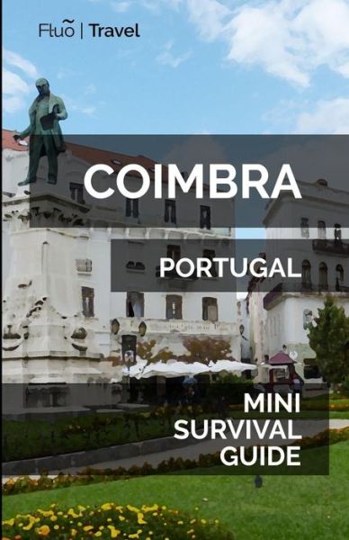 Coimbra Mini Survival Guide - Jan Hayes - Bücher - Independently Published - 9781099871986 - 24. Mai 2019