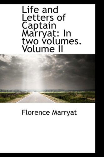 Cover for Florence Marryat · Life and Letters of Captain Marryat: in Two Volumes. Volume II (Hardcover Book) (2009)