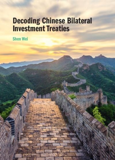 Cover for Wei, Shen (Shanghai Jiao Tong University, China) · Decoding Chinese Bilateral Investment Treaties (Hardcover bog) [New edition] (2021)