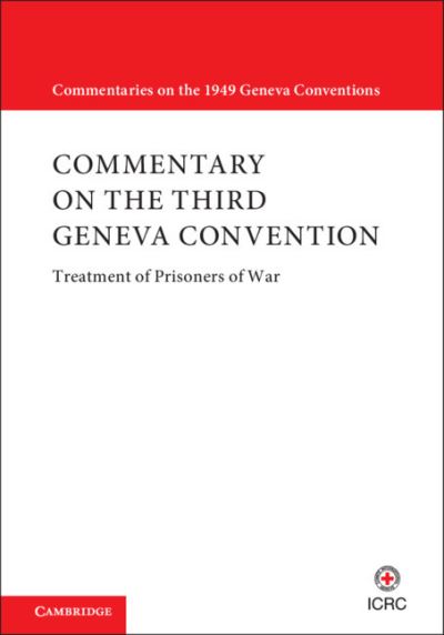 Cover for International Commit · Commentary on the Third Geneva Convention 2 Volumes Hardback Set: Convention (III) relative to the Treatment of Prisoners of War - Commentaries on the 1949 Geneva Conventions (Hardcover Book) (2021)