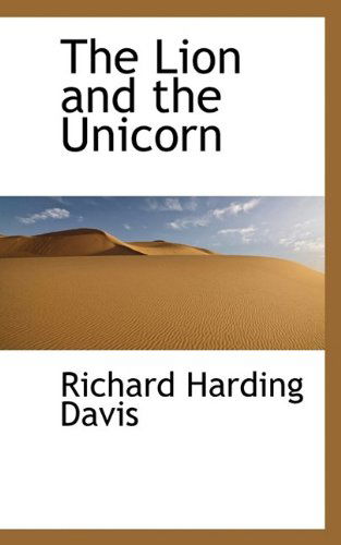 The Lion and the Unicorn - Richard Harding Davis - Books - BiblioLife - 9781115304986 - November 9, 2009