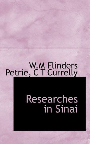 Researches in Sinai (Without Illustrations) - W M Flinders Petrie - Bücher - BiblioLife - 9781116729986 - 29. Oktober 2009