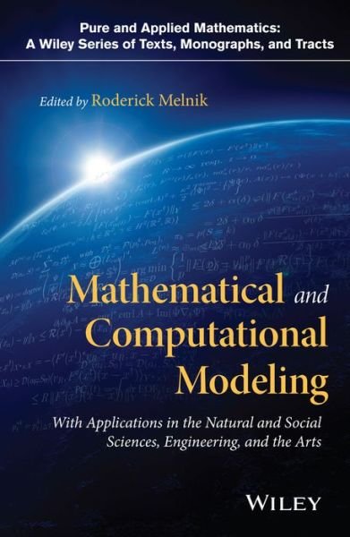 R Melnik · Mathematical and Computational Modeling: With Applications in Natural and Social Sciences, Engineering, and the Arts - Pure and Applied Mathematics: A Wiley Series of Texts, Monographs and Tracts (Hardcover Book) (2015)