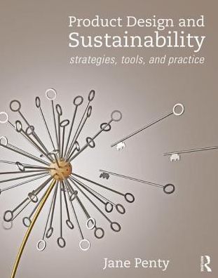 Cover for Penty, Jane (Central Saint Martins, University of the Arts London, UK) · Product Design and Sustainability: Strategies, Tools and Practice (Paperback Book) (2019)