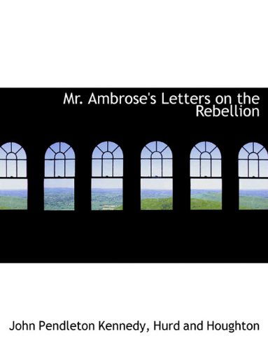 Cover for John Pendleton Kennedy · Mr. Ambrose's Letters on the Rebellion (Paperback Book) (2010)