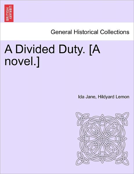 Cover for Ida Jane Hildyard Lemon · A Divided Duty. [a Novel.] (Paperback Book) (2011)