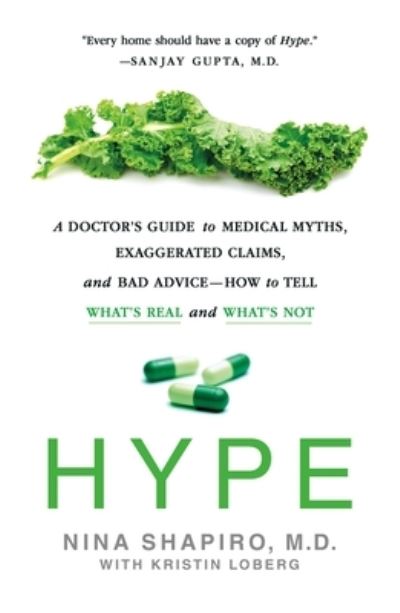 Hype: A Doctor's Guide to Medical Myths, Exaggerated Claims, and Bad Advice - How to Tell What's Real and What's Not - Shapiro, Nina, M.D. - Books - St Martins Pr - 9781250209986 - April 13, 2021