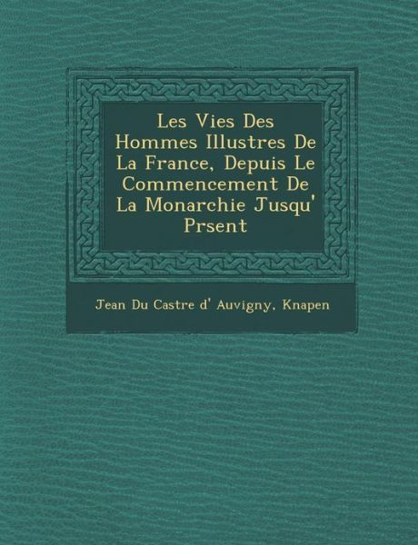 Cover for Knapen · Les Vies Des Hommes Illustres De La France, Depuis Le Commencement De La Monarchie Jusqu' Pr Sent (Paperback Book) (2012)