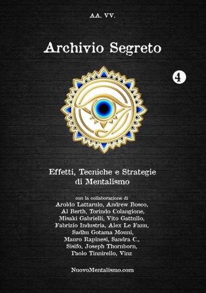 Archivio Segreto N. 4 - Effetti, Tecniche E Strategie Di Mentalismo - Aa. Vv. - Livros - lulu.com - 9781291547986 - 4 de novembro de 2013