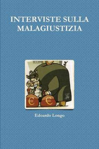 Cover for Edoardo Longo · Interviste Sulla Malagiustizia (Pocketbok) [Italian edition] (2014)