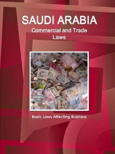 Cover for Inc Ibp · Saudi Arabia Commercial and Trade Laws - Basic Laws Affecting Business (Taschenbuch) (2016)