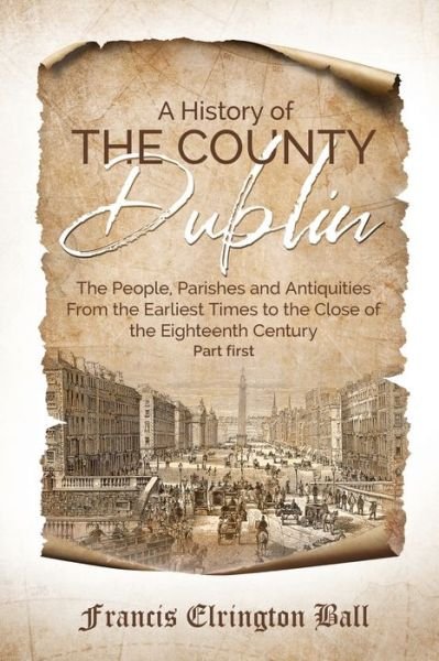 Cover for Francis Elrington Ball · A History of the County Dublin (Paperback Book) (2021)