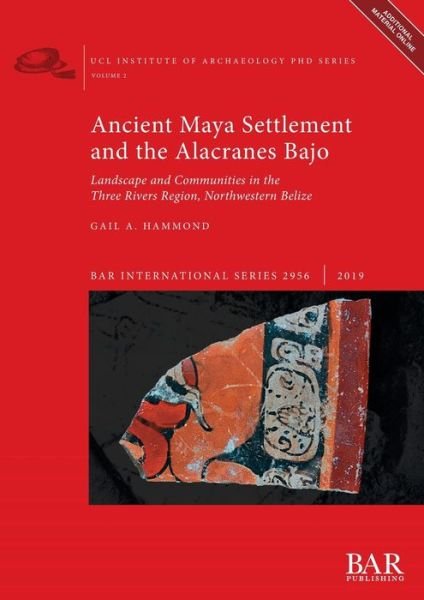 Cover for Gail A. Hammond · Ancient Maya Settlement and the Alacranes Bajo (Book) (2019)