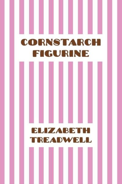 Cover for Elizabeth Treadwell · Cornstarch Figurine (Paperback Book) (2006)