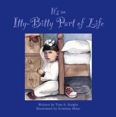 It's An Itty Bitty Part Of Life - Tom S. Knight - Books - Not Avail - 9781412036986 - December 7, 2007