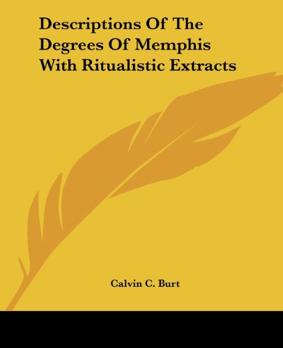 Cover for Calvin C. Burt · Descriptions of the Degrees of Memphis with Ritualistic Extracts (Paperback Book) (2005)